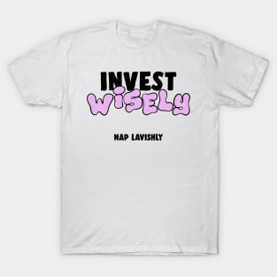 Invest Wisely Nap Lavishly Funny Gift T-Shirt